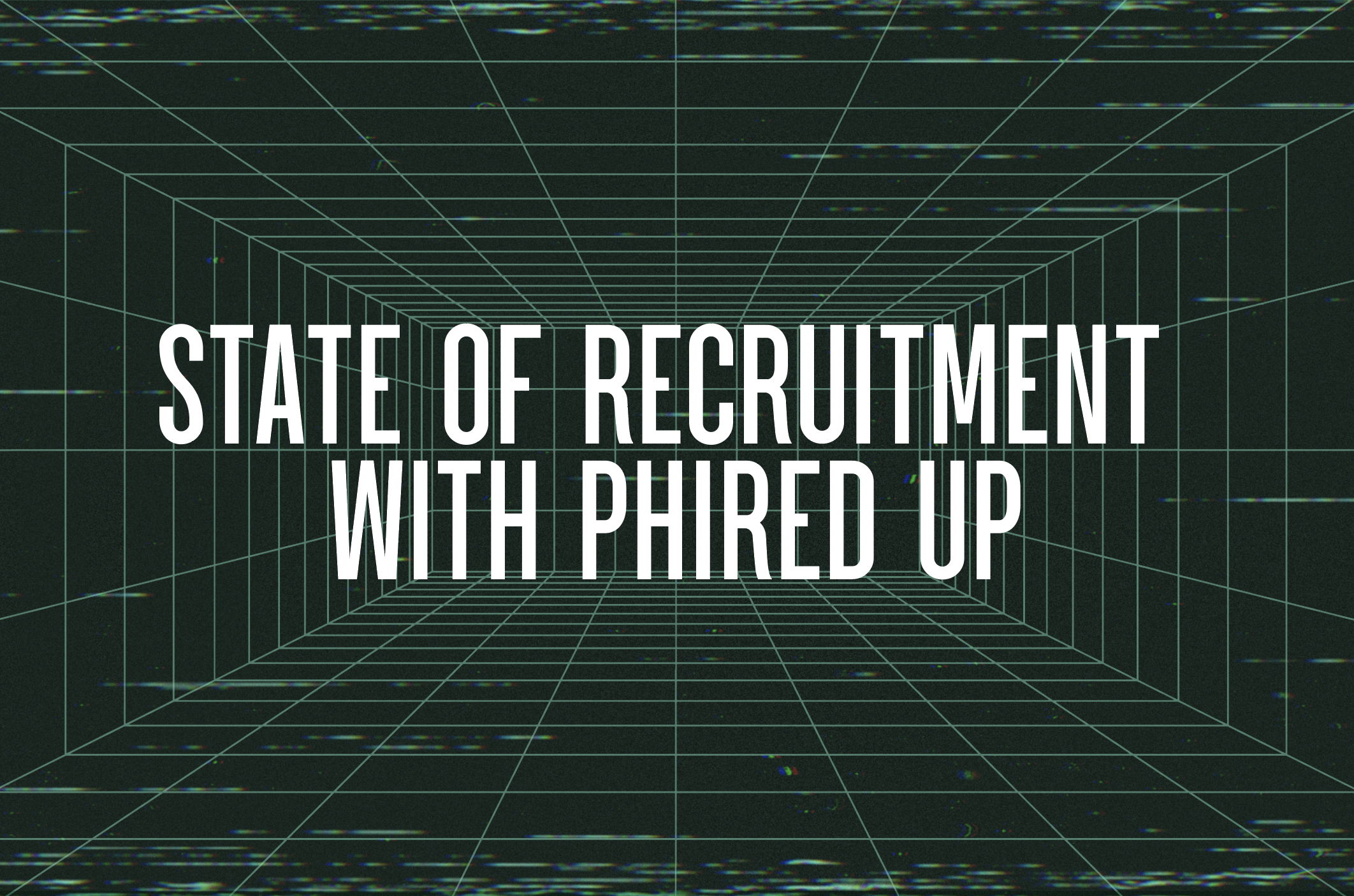 State of Recruitment with Phired Up